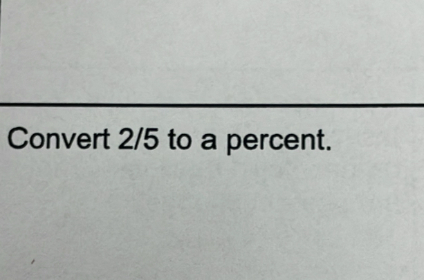 Convert 2/5 to a percent.