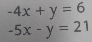 -4x+y=6
-5x-y=21