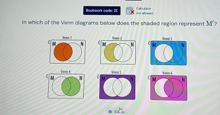 Calculator 
Bookwork code: 26 not alowed 
In which of the Venn diagrams below does the shaded region represent nf ? 
Vean 1
ξ M N
Vean 4
M N
4 2dm