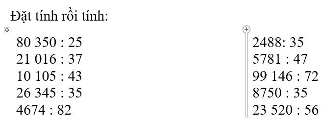 Đặt tính rồi tính: 
+ 
+
80350:25
2488:35
21016:37
5781:47
10105:43
99146:72
26345:35
8750:35
4674:82
23520:56