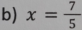 x= 7/5 