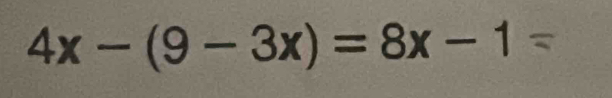 4x-(9-3x)=8x-1