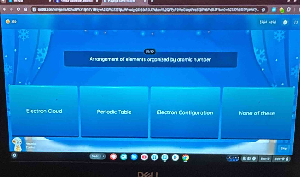 quizizz.comjoin/game/U2Fed0VkX18YhTV1Rhlyw%252F%252B7jAJVPvx4gy2lXrE66R5kA7AlNmN252FPjcP9WedGWqXFmb5QYFHUPvS14F1lvnGw25JD%259D7geme7y.
330 5764 4896
35/40
Arrangement of elements organized by atomic number
Electron Cloud Periodic Table Electron Configuration None of these
Potal
Cost
Oes 1