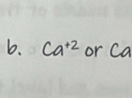 Ca^(+2) or Ca