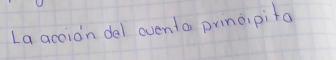 La accion del oventa prino,pito