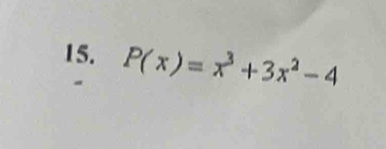 P(x)=x^3+3x^2-4