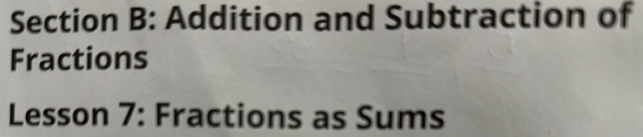 Addition and Subtraction of 
Fractions 
Lesson 7: Fractions as Sums