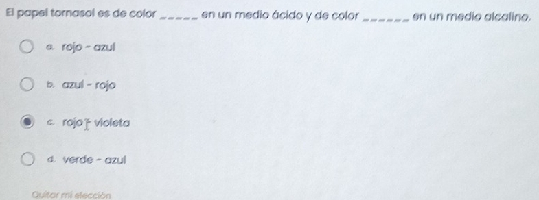 El papel tornasol es de color _en un medio ácido y de color_ en un medio alcaline.
a rojo -azul
b， azul - rojo
c rojo f violeta
d. verde - azul
Quitar mi elección