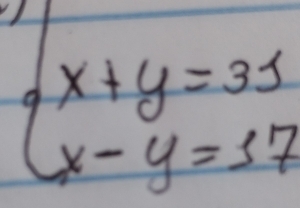 beginarrayl x+y=31 x-y=17endarray.