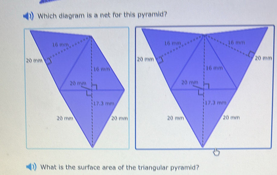 Which diagram is a net for this pyramid?
m
What is the surface area of the triangular pyramid?