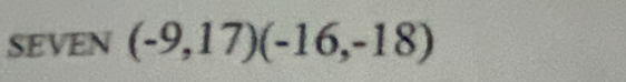 SEVEN (-9,17)(-16,-18)