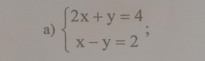 beginarrayl 2x+y=4 x-y=2endarray.;