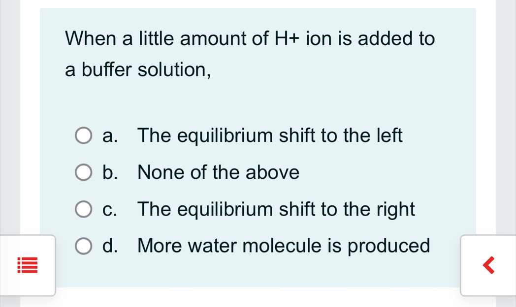 Solved: When a little amount of H+ ion is added to a buffer solution, a ...
