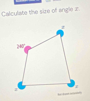 Bookwo
Calculate the size of angle x.