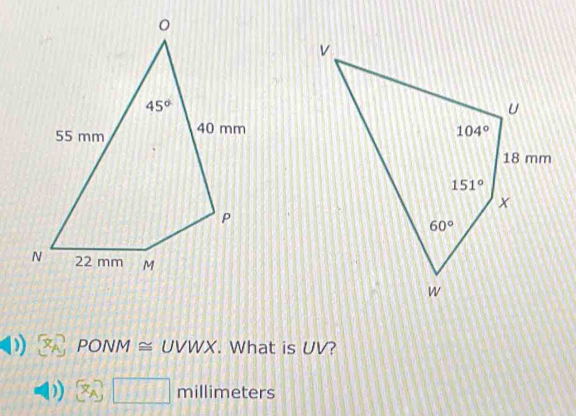 PONM ≅ UVWX. What is UV?
x_A□ millimeters