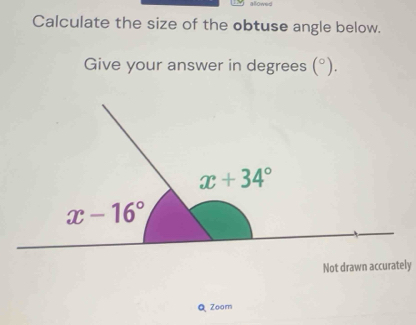 a-owes
Calculate the size of the obtuse angle below.
Give your answer in degrees (^circ ).
Not drawn accurately
Q Zoom