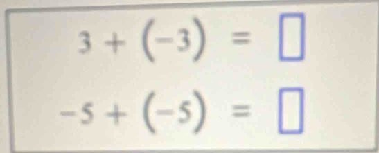 3+(-3)=□
-5+(-5)=□