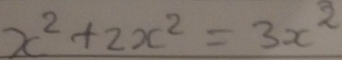 x^3+2x^2=3x^2