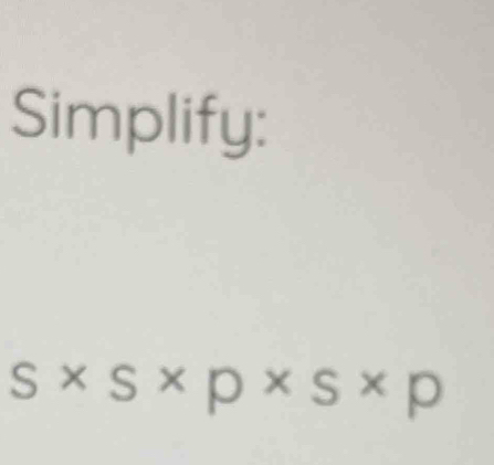 Simplify:
7 _ 2 U s* p