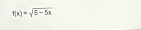 f(x)=sqrt(5-5x)