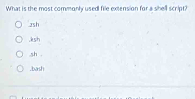 Solved: What is the most commonly used file extension for a shell ...