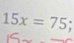 15x=75;