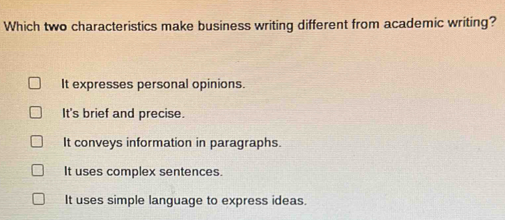 Solved: Which two characteristics make business writing different from ...