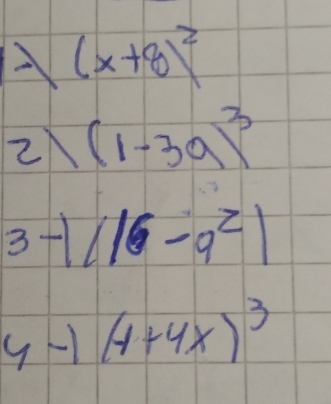 -1(x+8)^2
21(1-39)^3
3-1(16-9^2)
y-1(-4+4x)^3