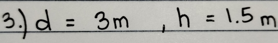 d=3m, h=1.5m