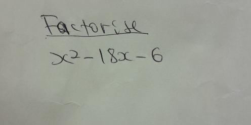 Factorise
x^2-18x-6