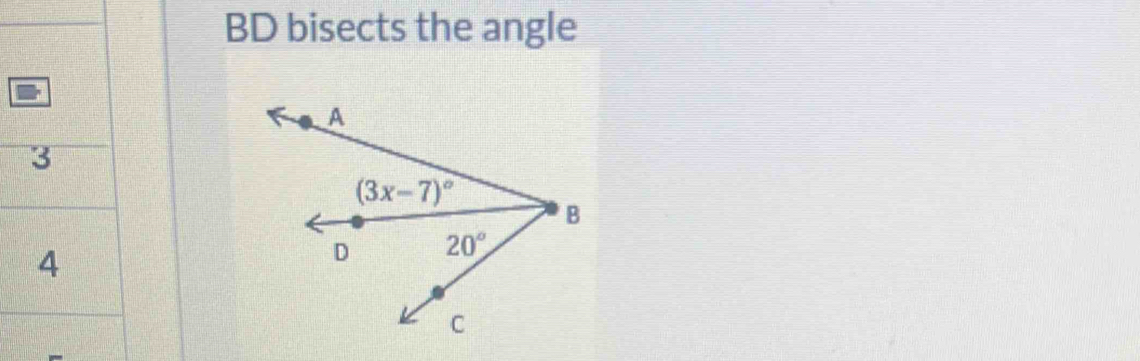 BD bisects the angle
3
4