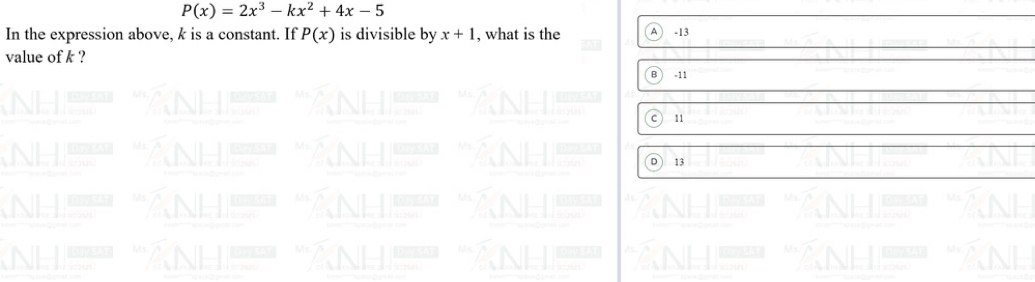 P(x)=2x^3-kx^2+4x-5
In the expression above, k is a constant. If P(x) is divisible by x+1 , what is the -13
value of k ?
B -11
c) 11
D) 13