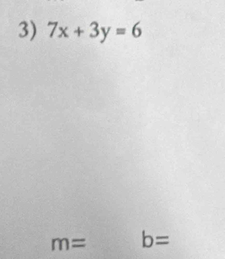 7x+3y=6
m=
b=