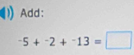 Add:
-5+-5+^-2+^-1