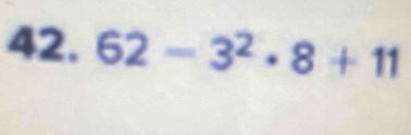 62-3^2· 8+11