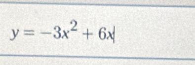 y=-3x^2+6x|