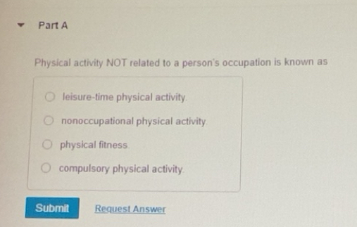 Solved: Physical activity NOT related to a person's occupation is known ...