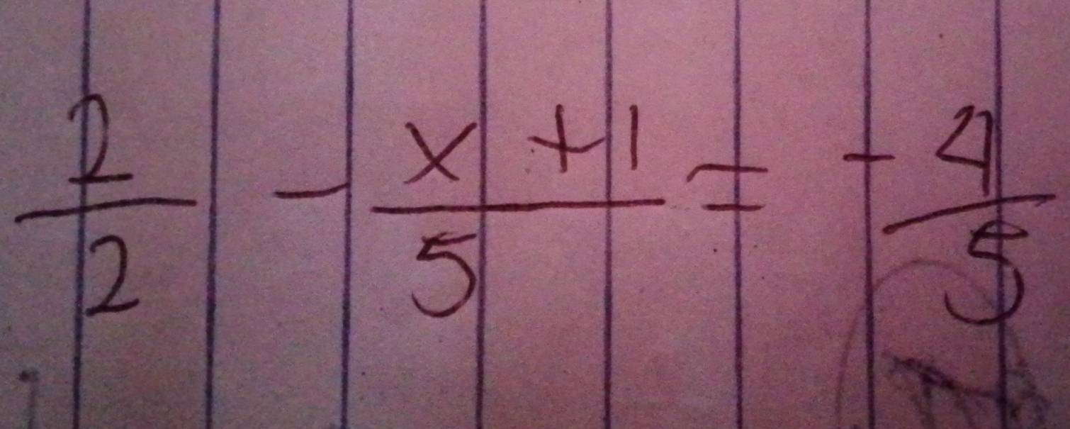  2/2 - (x+1)/5 = (-4)/5 