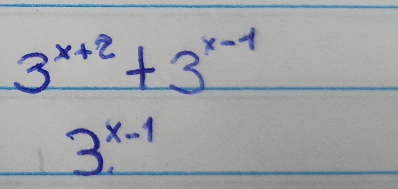 3^(x+2)+3^(x-1)
3^(x-1)