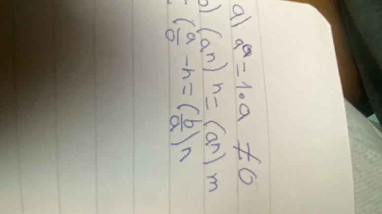 al a^Q=1· a != 0
(a^n)^n=(a^n)^m
( a/0 -h=( b/a )n