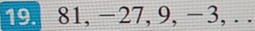 81, −27, 9, −3, . .