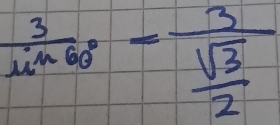  3/sin 60° =frac 3 sqrt(3)/2 