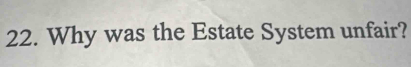 Why was the Estate System unfair?