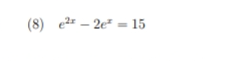 (8) e^(2x)-2e^x=15