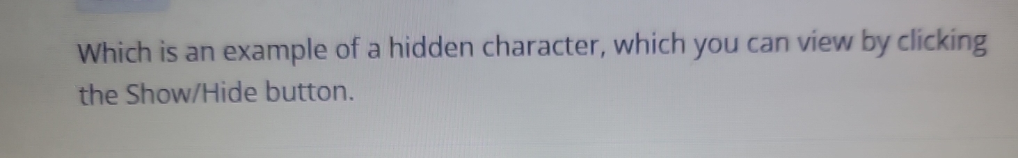 Solved: Which is an example of a hidden character, which you can view ...