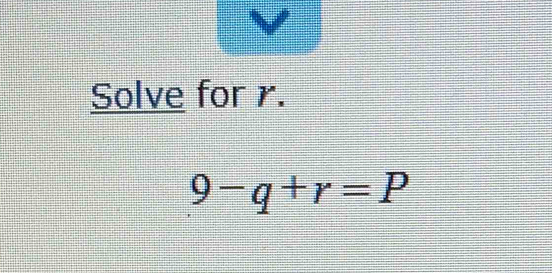 Solve for r.
9-q+r=P