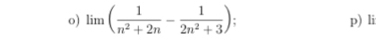 lim ( 1/n^2+2n - 1/2n^2+3 ); p) li