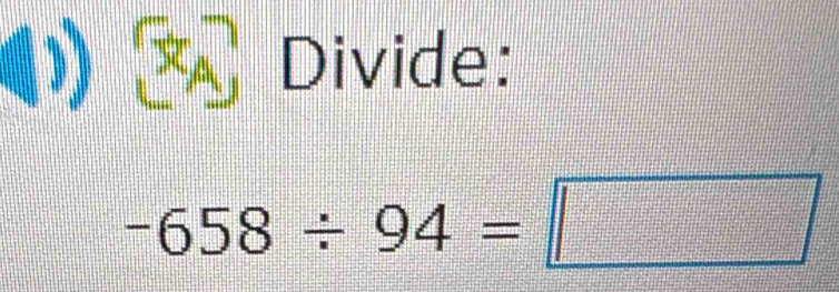 underline  Divide:
-658/ 94=□