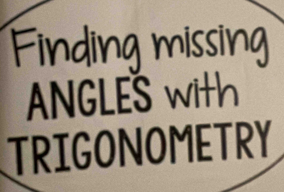 ANGLES W 
TRIGONOMETRY