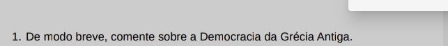 De modo breve, comente sobre a Democracia da Grécia Antiga.